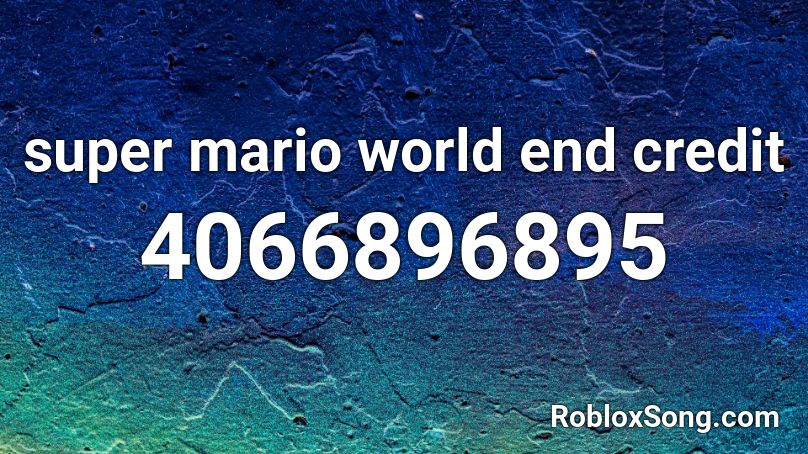 super mario world end credit Roblox ID
