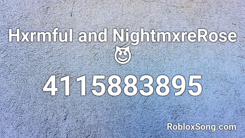 HxrmfuI and NightmxreRose 😈 Roblox ID