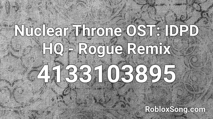 Nuclear Throne OST: IDPD HQ - Rogue Remix Roblox ID