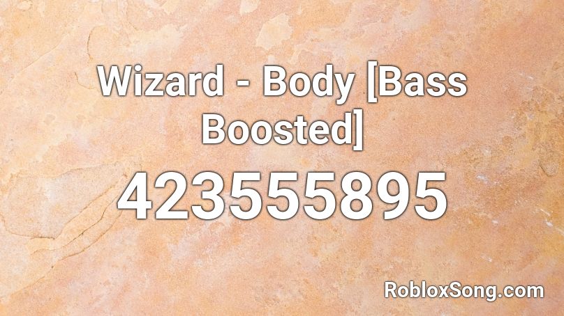 Wizard - Body [Bass Boosted] Roblox ID