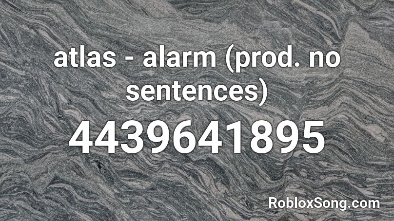 atlas - alarm (prod. no sentences) Roblox ID