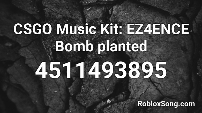 CSGO Music Kit: EZ4ENCE Bomb planted Roblox ID