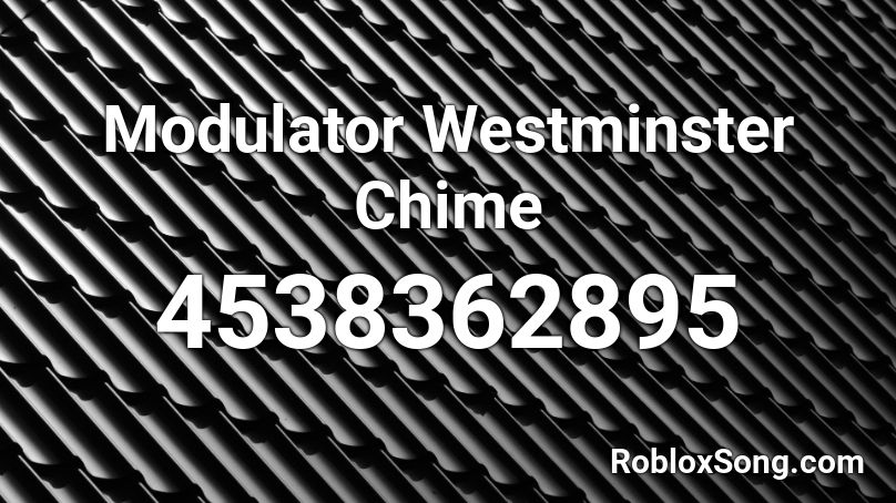 Modulator Westminster Chime Roblox ID