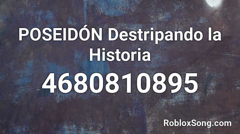 POSEIDÓN Destripando la Historia  Roblox ID