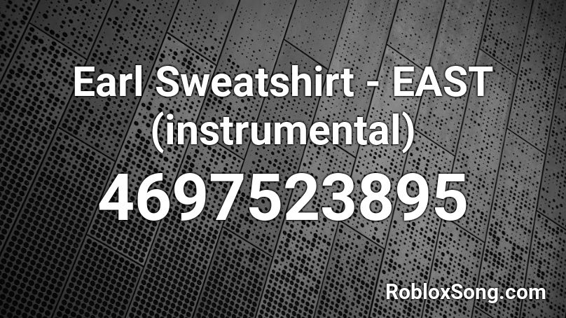 Earl Sweatshirt - EAST (instrumental) Roblox ID
