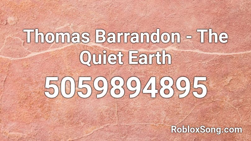 Thomas Barrandon The Quiet Earth Roblox Id Roblox Music Codes - aa12 intro song code for roblox