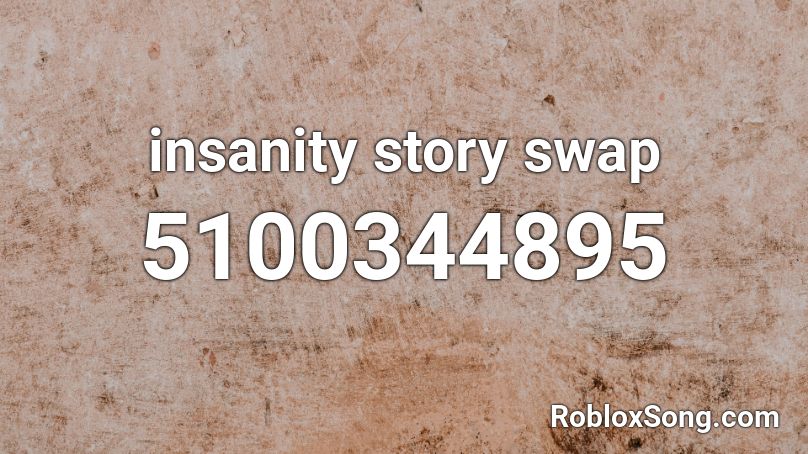 Insanity Story Swap Roblox Id Roblox Music Codes - cha cha slide music code id roblox full
