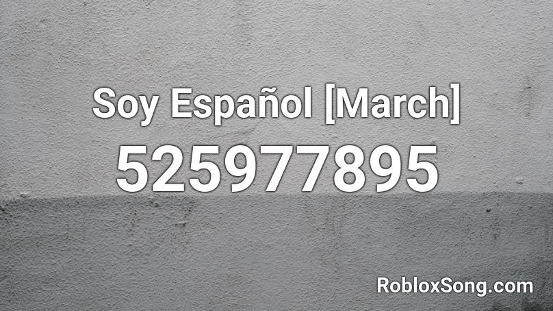 Soy Español [March] Roblox ID