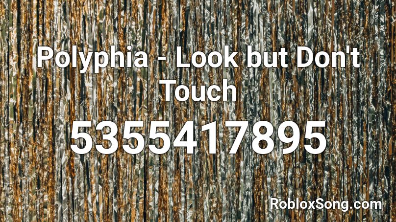 Polyphia - Look but Don't Touch Roblox ID