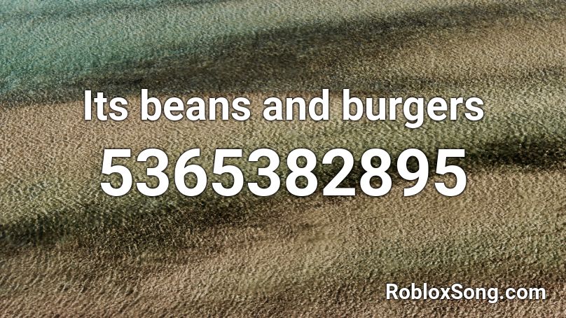 Its beans and burgers Roblox ID