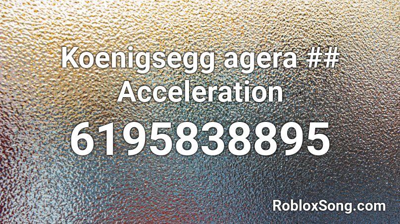 Koenigsegg agera ## Acceleration Roblox ID