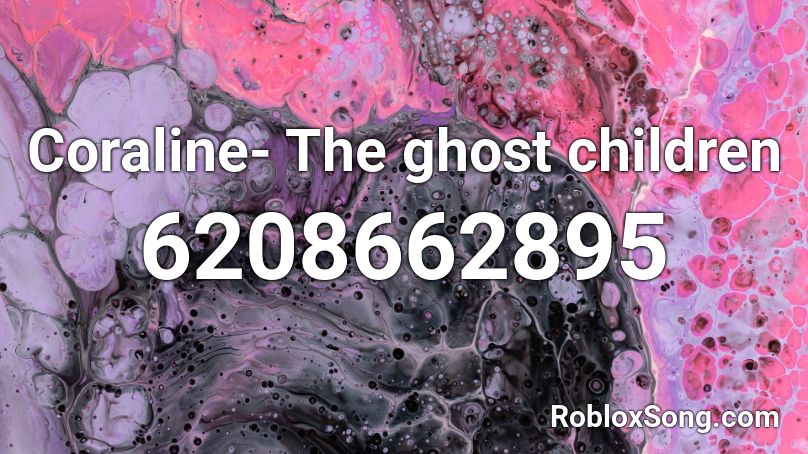 Coraline- The ghost children Roblox ID