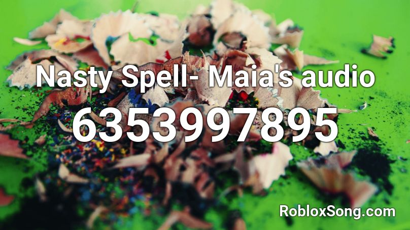 Nasty Spell Maia S Audio Roblox Id Roblox Music Codes - spell book roblox id