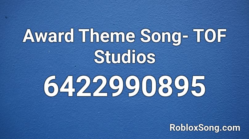 Award Theme Song- TOF Studios Roblox ID