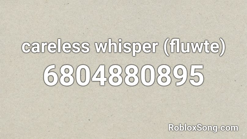 Careless Whisper (LOUD) Roblox ID - Roblox music codes