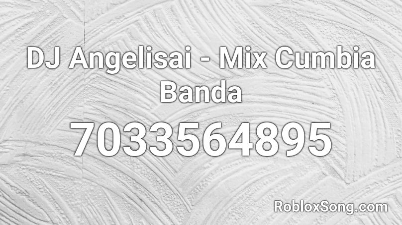 DJ Angelisai - Mix Cumbia Banda Roblox ID