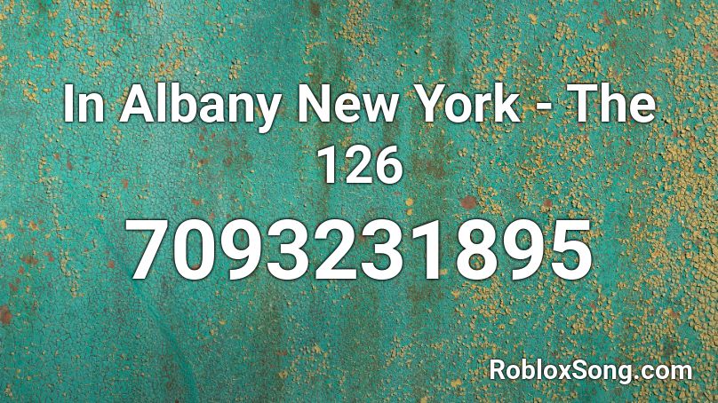 In Albany New York - The 126 Roblox ID