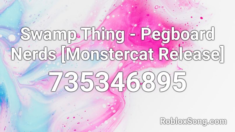 Swamp Thing - Pegboard Nerds [Monstercat Release] Roblox ID