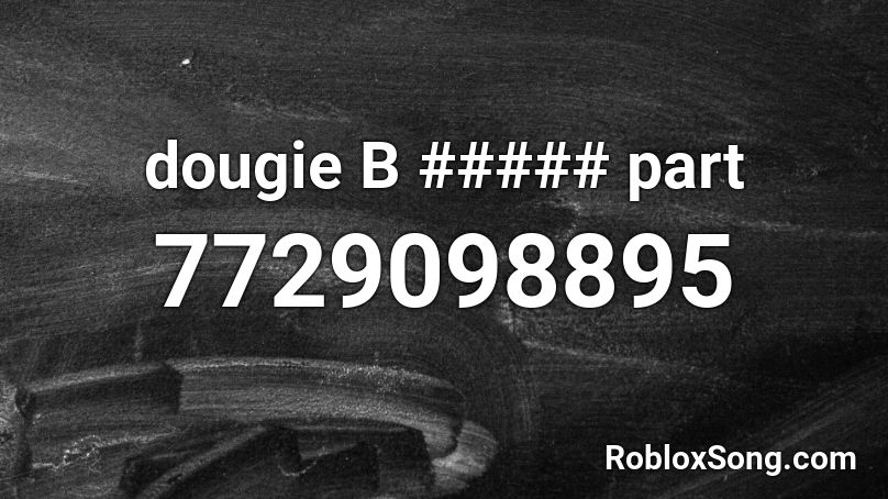 dougie B ##### part Roblox ID