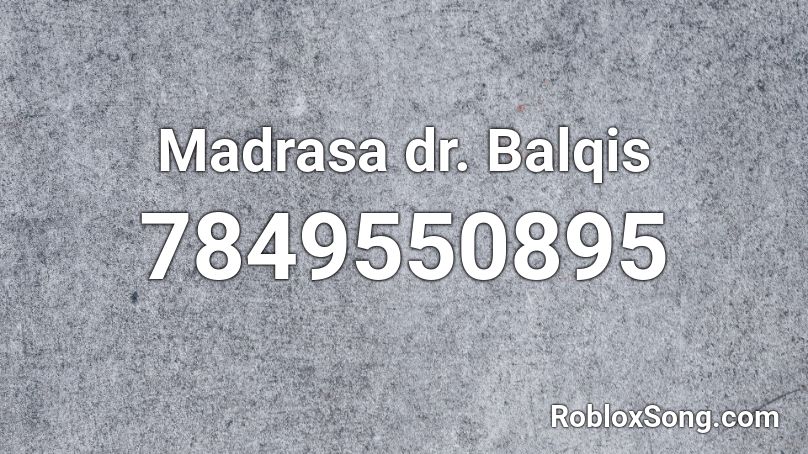 Madrasa dr. Balqis Roblox ID