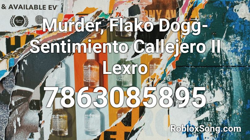 Murder, Flako Dogg- Sentimiento Callejero II Lexro Roblox ID