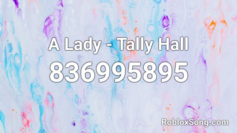 A Lady - Tally Hall Roblox ID
