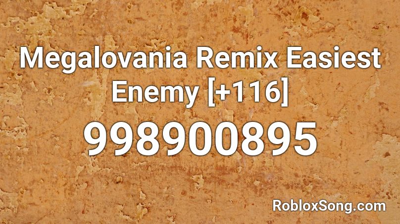 Megalovania Remix Easiest Enemy [+116] Roblox ID