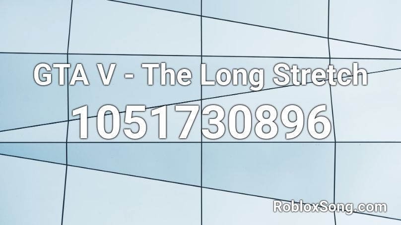 GTA V - The Long Stretch Roblox ID