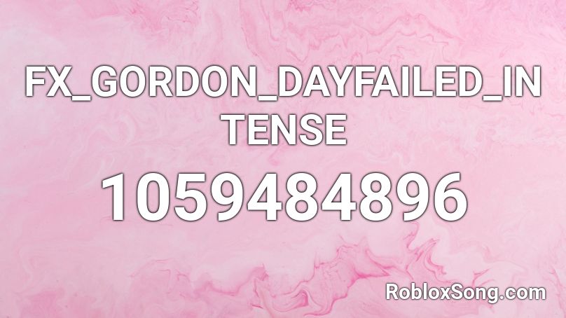 FX_GORDON_DAYFAILED_INTENSE Roblox ID