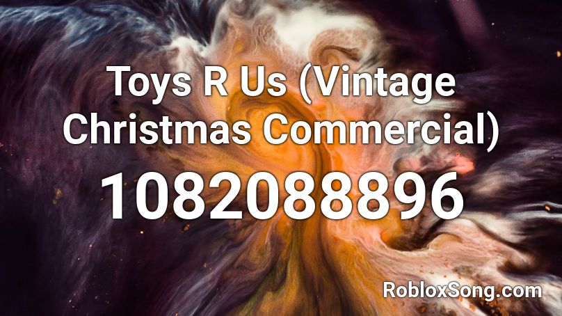 Toys R Us (Vintage Christmas Commercial) Roblox ID