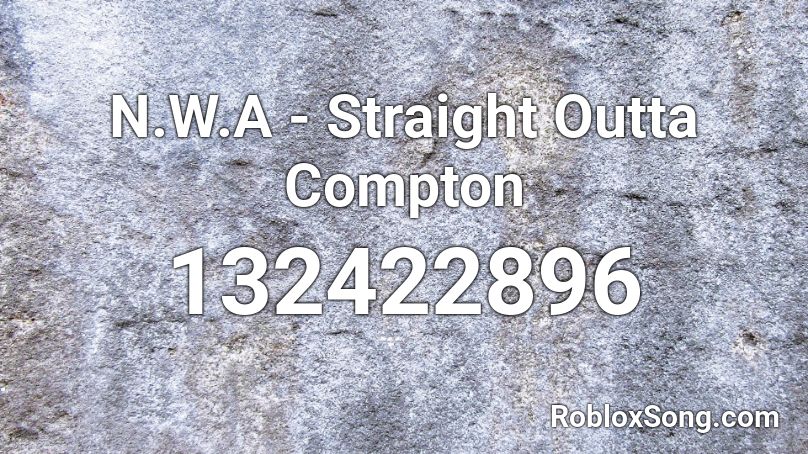 N.W.A - Straight Outta Compton Roblox ID