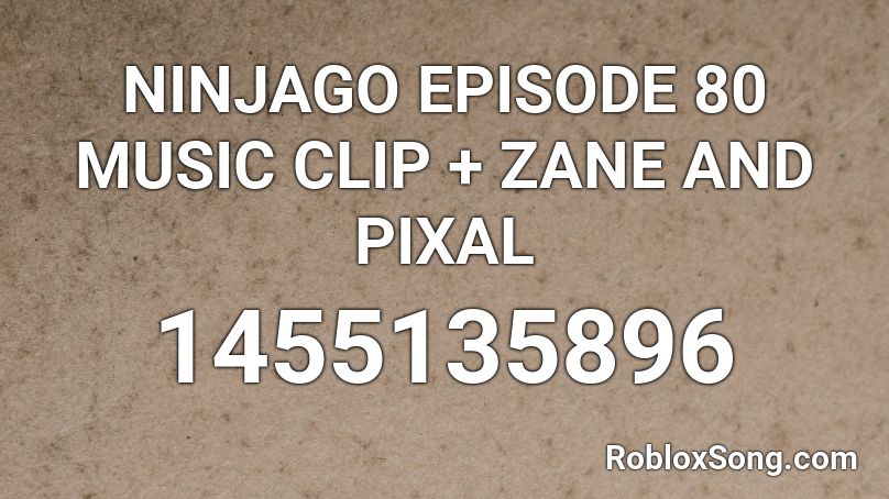 Ninjago Episode 80 Music Clip Zane And Pixal Roblox Id Roblox Music Codes - ninjago song id for roblox