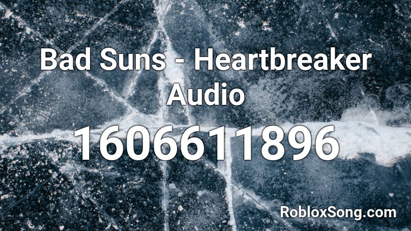 Bad Suns - Heartbreaker Audio Roblox ID