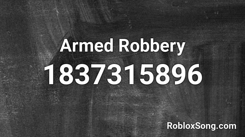 Armed Robbery Roblox ID