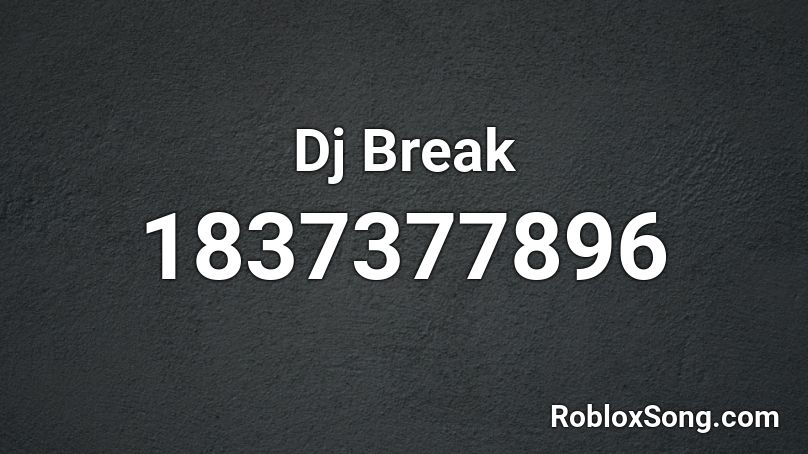Dj Break Roblox ID