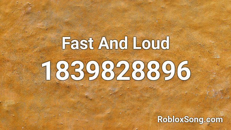 Fast And Loud Roblox ID