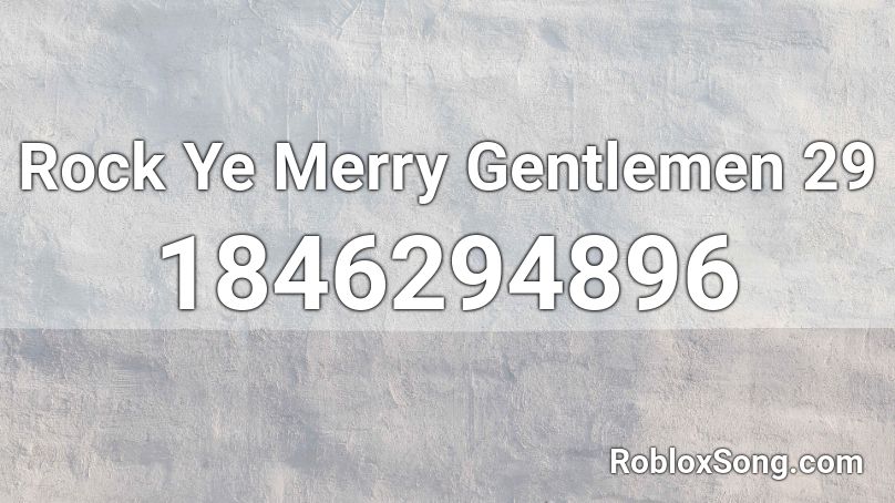 Rock Ye Merry Gentlemen 29 Roblox ID