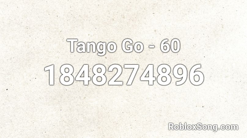 Tango Go - 60 Roblox ID