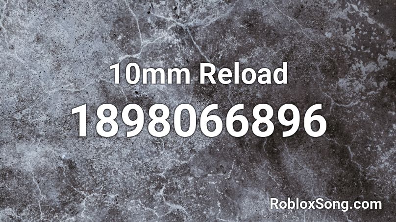 10mm Reload Roblox ID