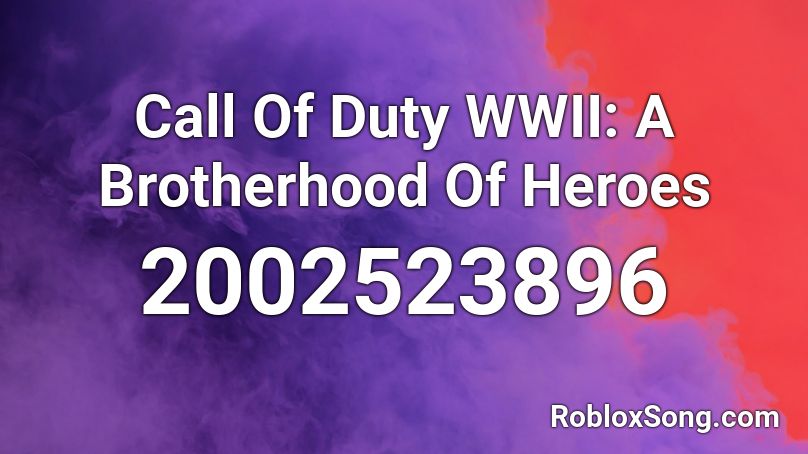 Call Of Duty WWII: A Brotherhood Of Heroes Roblox ID