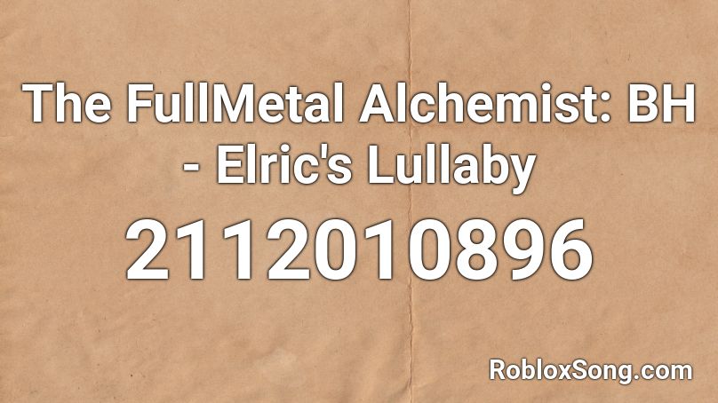 The FullMetal Alchemist: BH - Elric's Lullaby Roblox ID
