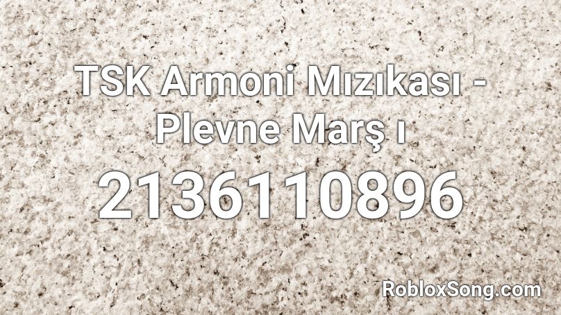TSK Armoni Mızıkası - Plevne Marş ı Roblox ID