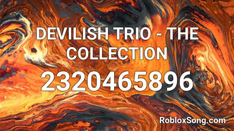 DEVILISH TRIO - THE COLLECTION Roblox ID