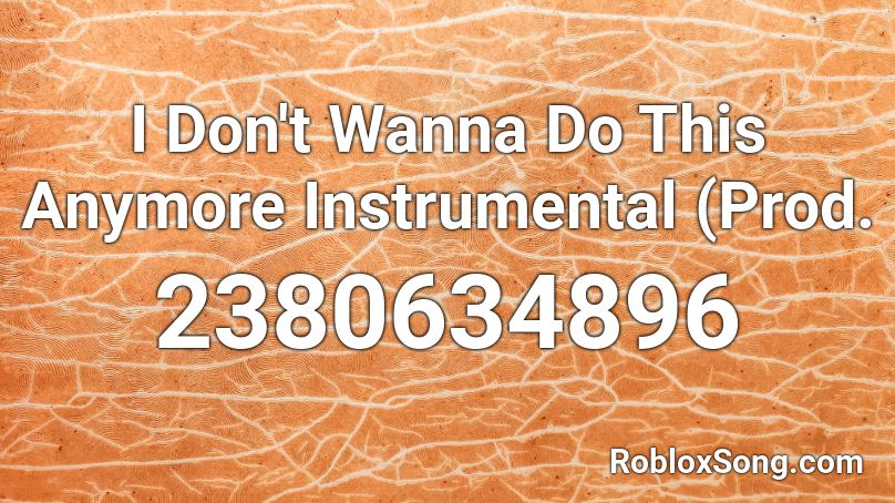 I Don't Wanna Do This Anymore Instrumental (Prod.  Roblox ID