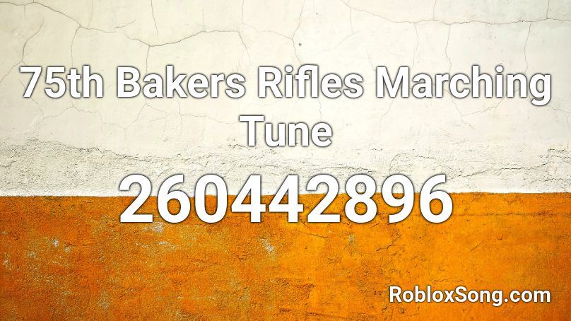 75th Bakers Rifles Marching Tune Roblox ID