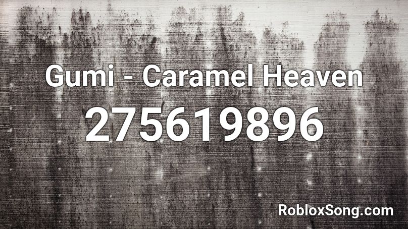 Gumi - Caramel Heaven Roblox ID