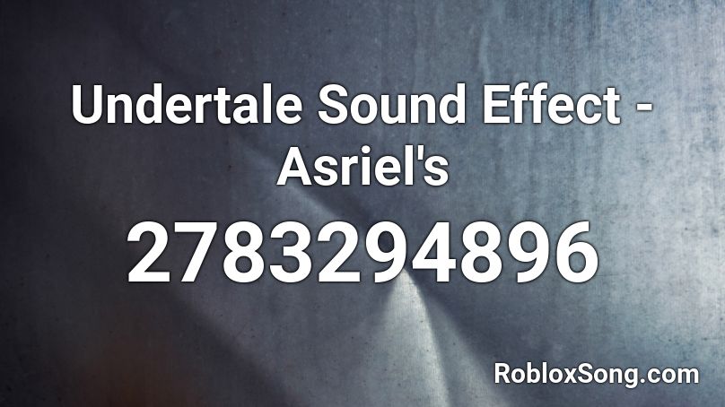 Undertale Sound Effect - Asriel's  Roblox ID