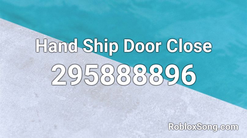 Hand Ship Door Close Roblox ID