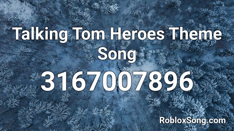 Talking Tom Heroes Theme Song Roblox ID