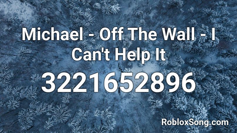 Michael Off The Wall I Can T Help It Roblox Id Roblox Music Codes - off the wall roblox id